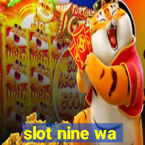 slot nine wa