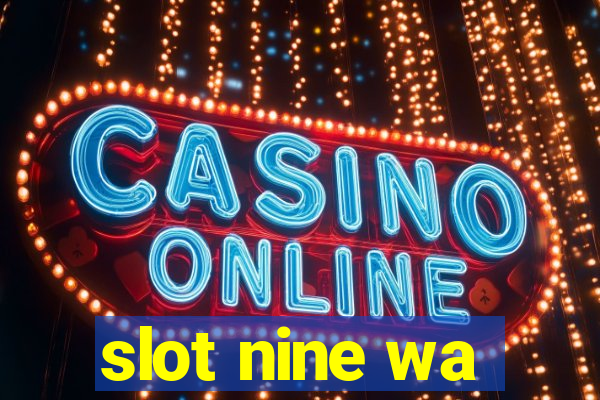 slot nine wa