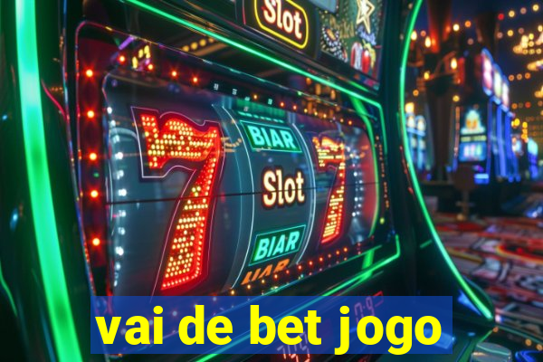 vai de bet jogo