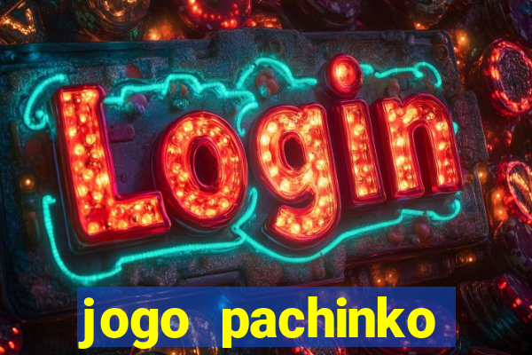 jogo pachinko paradise paga mesmo