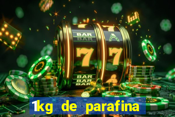 1kg de parafina rende quantos ml