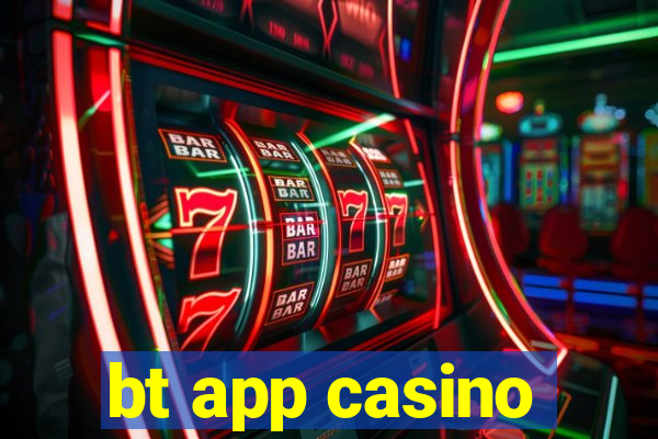 bt app casino