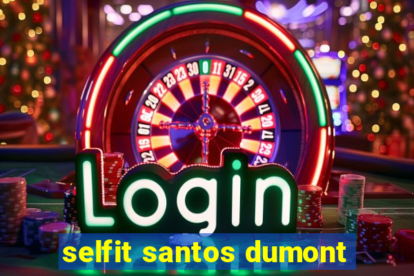 selfit santos dumont