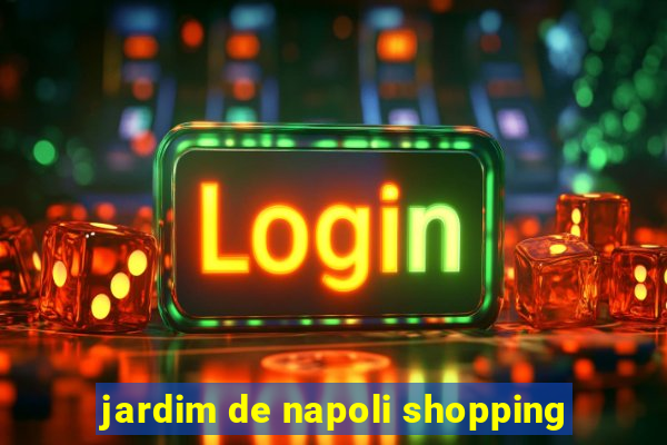 jardim de napoli shopping