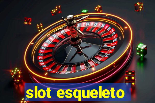 slot esqueleto