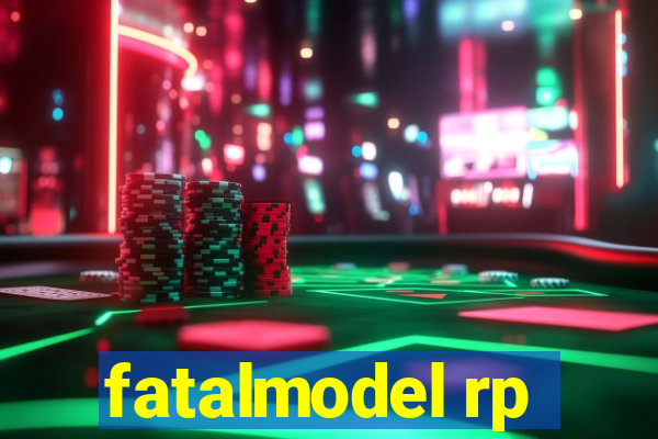 fatalmodel rp