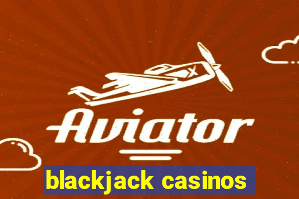 blackjack casinos