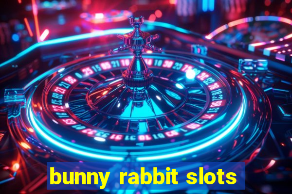 bunny rabbit slots