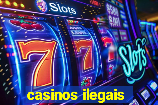 casinos ilegais