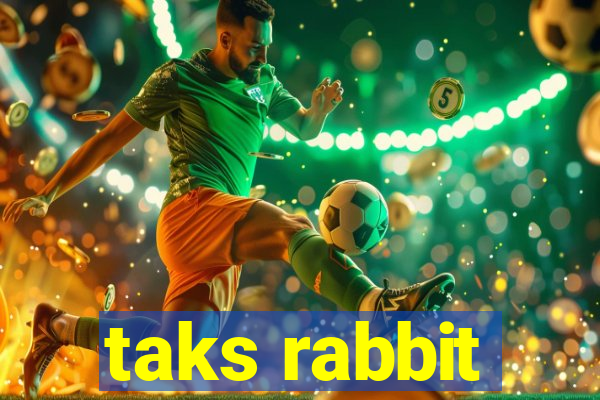 taks rabbit