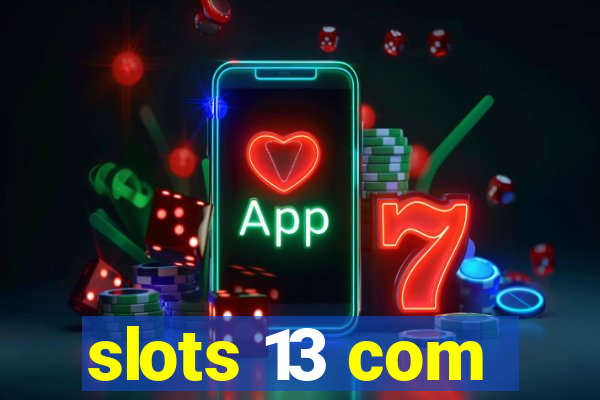 slots 13 com