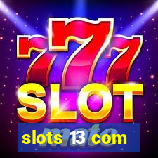 slots 13 com