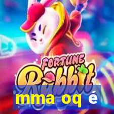 mma oq é