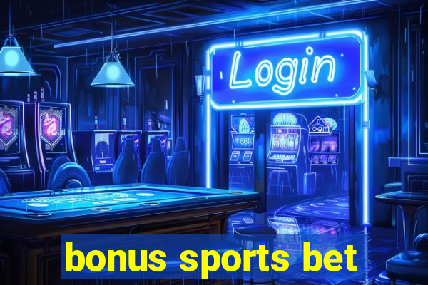 bonus sports bet