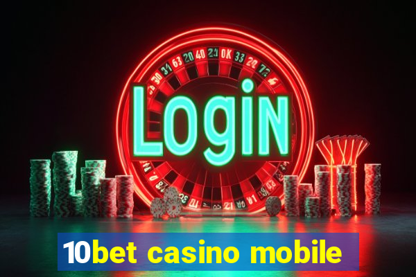 10bet casino mobile