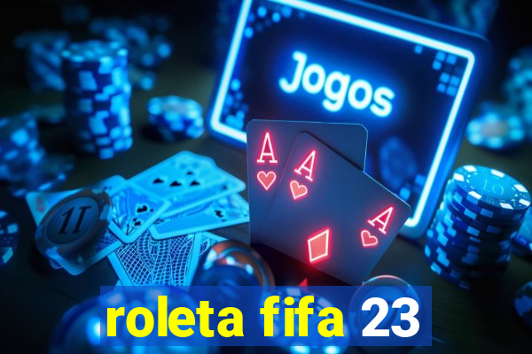 roleta fifa 23