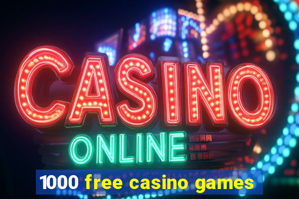 1000 free casino games