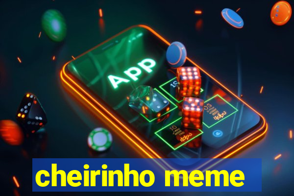 cheirinho meme