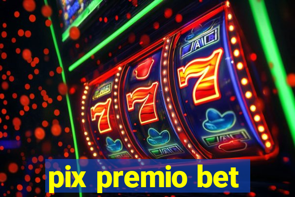 pix premio bet