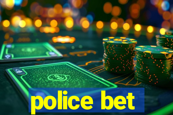 police bet