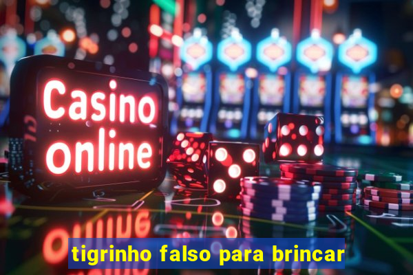 tigrinho falso para brincar