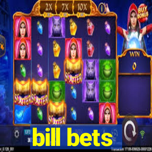 bill bets