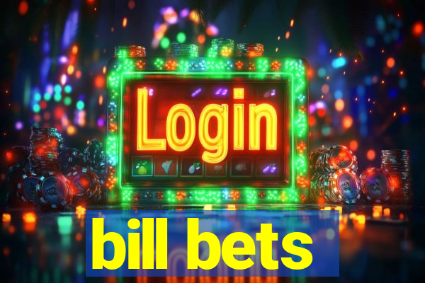 bill bets