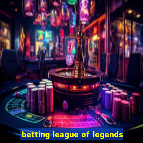 betting league of legends