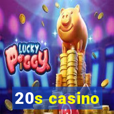 20s casino