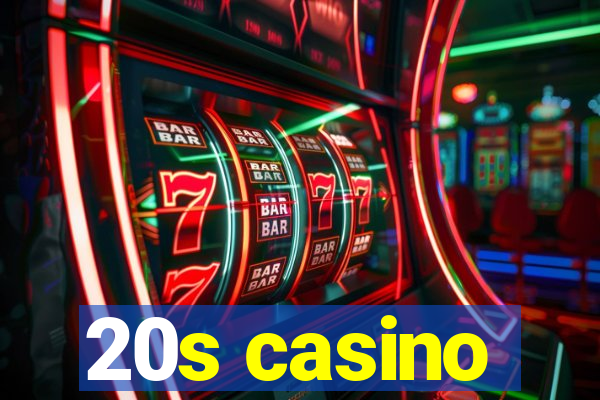 20s casino