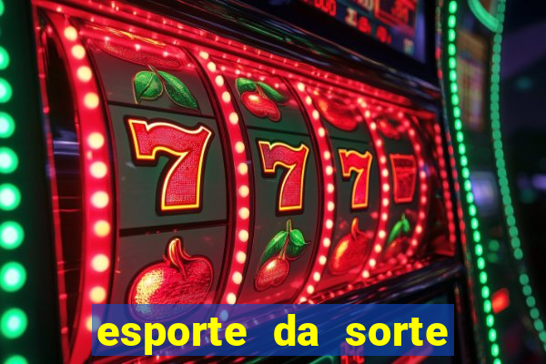 esporte da sorte bet nacional