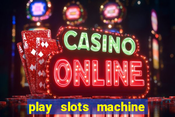 play slots machine for free