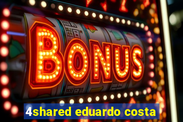 4shared eduardo costa