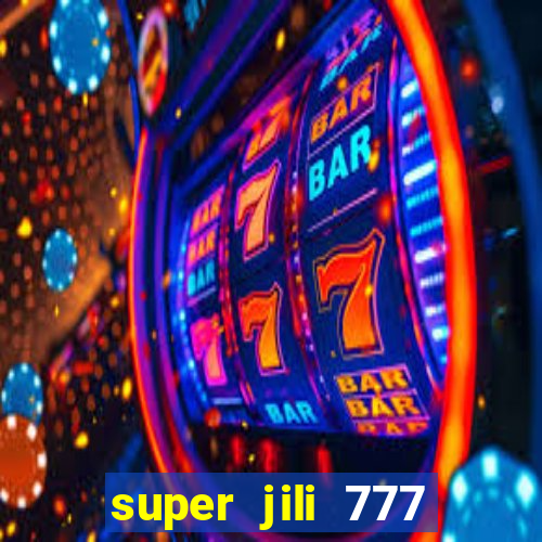 super jili 777 casino login