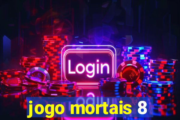 jogo mortais 8