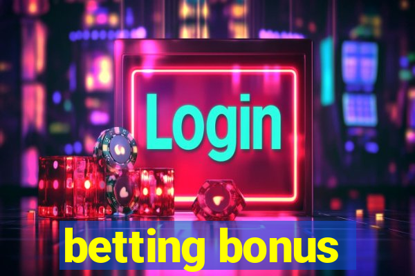 betting bonus