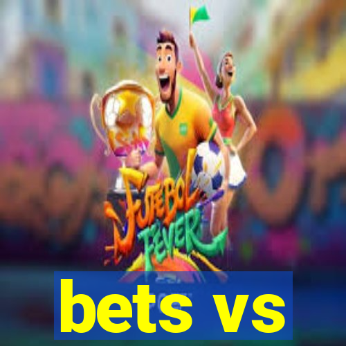 bets vs