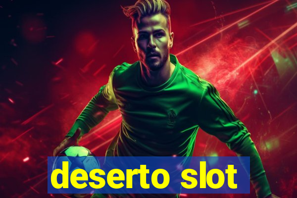 deserto slot