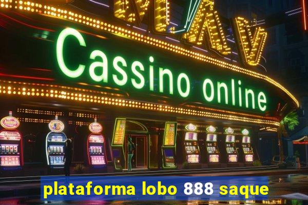 plataforma lobo 888 saque