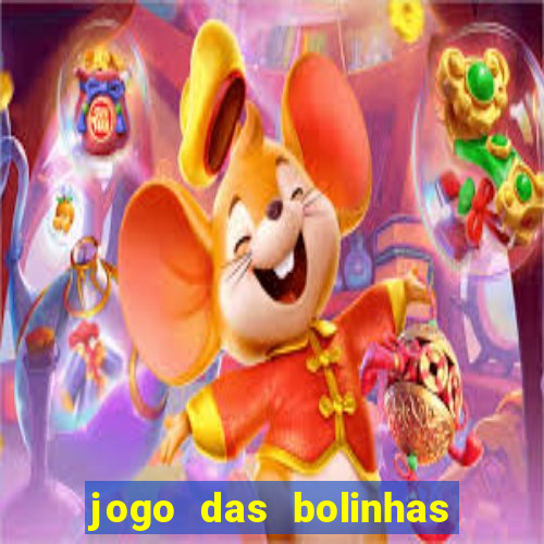 jogo das bolinhas que da dinheiro