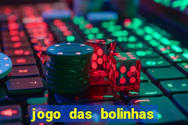 jogo das bolinhas que da dinheiro