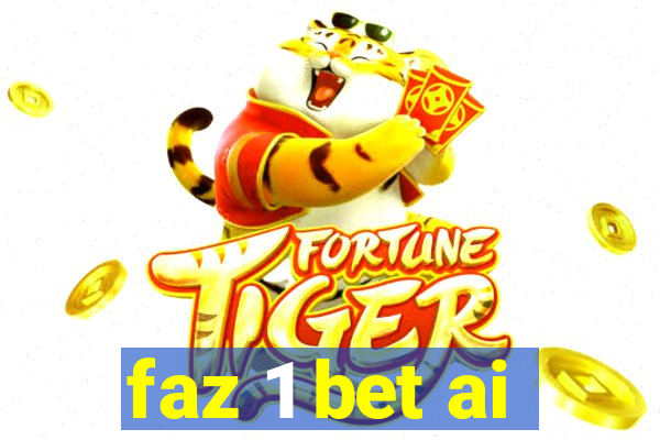 faz 1 bet ai