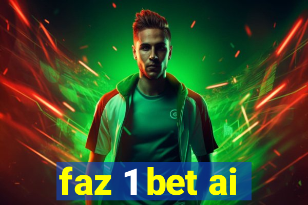 faz 1 bet ai