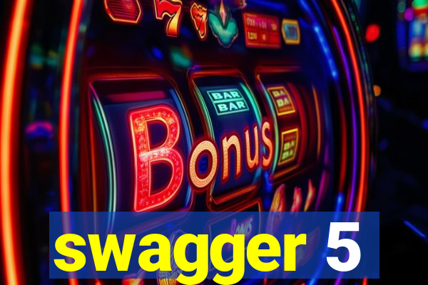 swagger 5