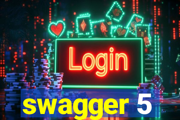 swagger 5