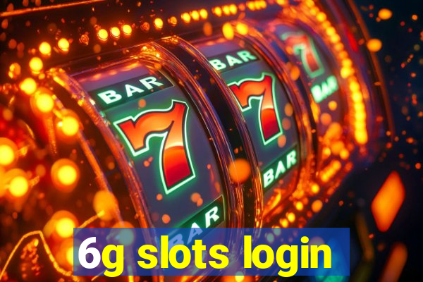 6g slots login