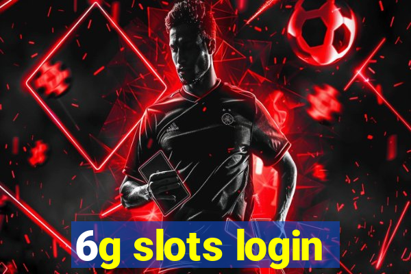 6g slots login