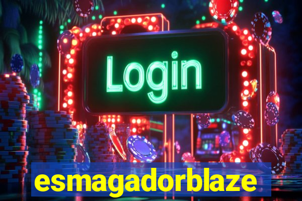 esmagadorblaze