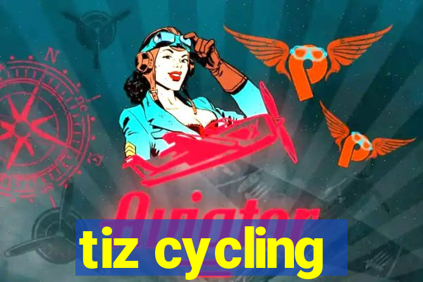 tiz cycling