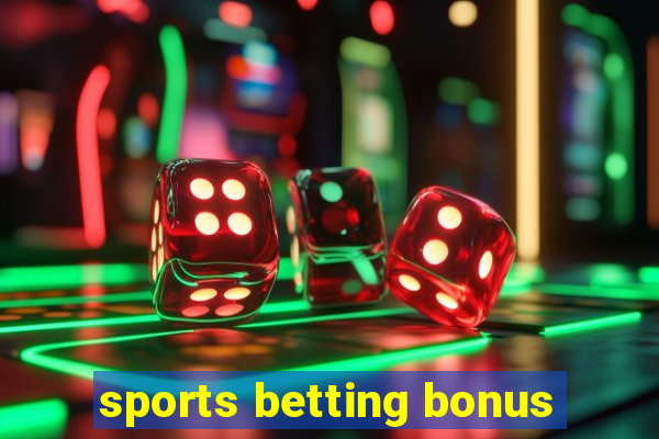 sports betting bonus